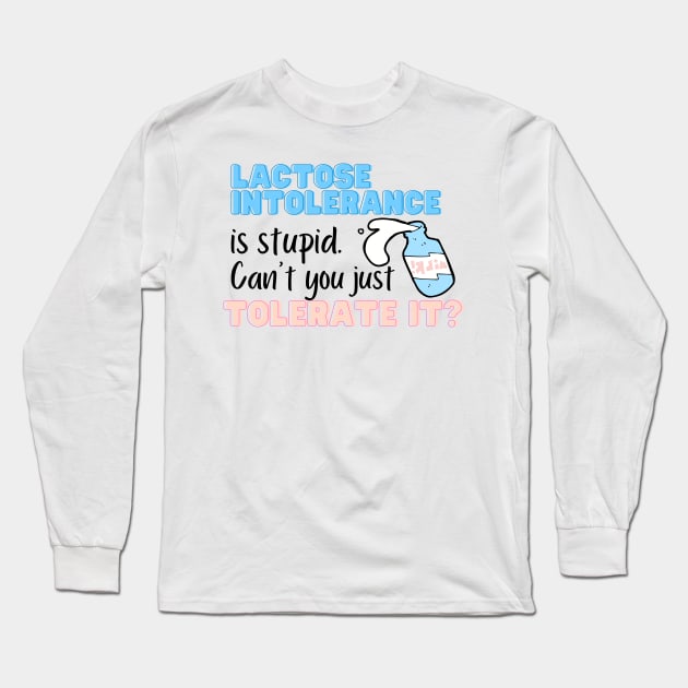 Funny lactose intolerance Long Sleeve T-Shirt by ThoughtJumble
